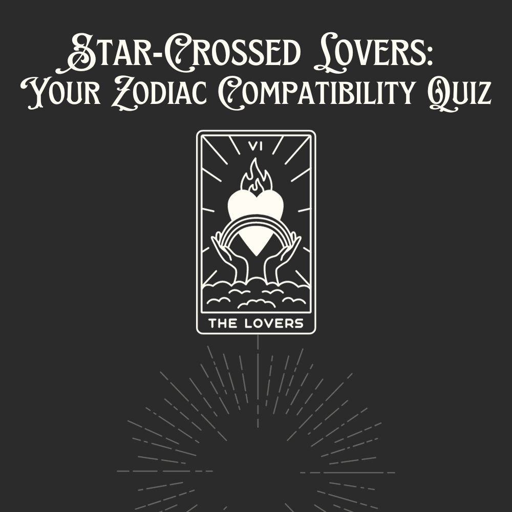 Star-Crossed Lovers: Your Zodiac Compatibility Quiz