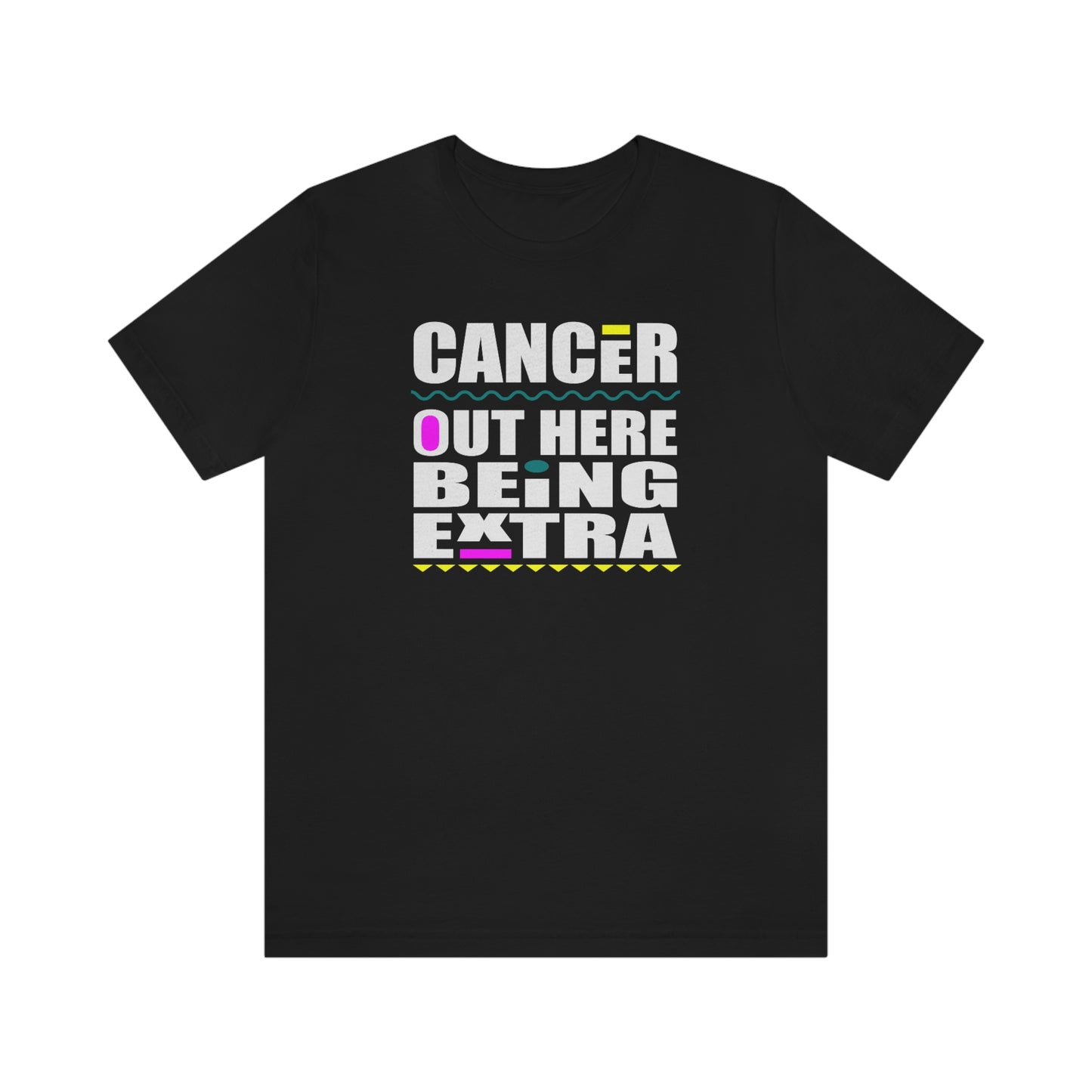 Cancer Out Here Being Extra Jersey Short Sleeve Tee