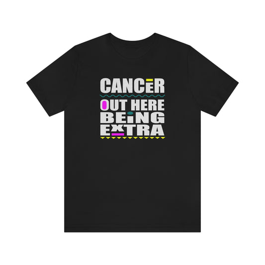 Cancer Out Here Being Extra Jersey Short Sleeve Tee